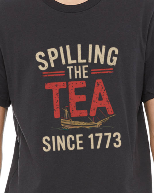 Spilling the Tea Since 1773 (Black)