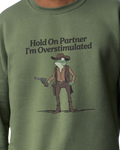 Hold On Partner I'm Overstimulated